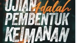 Jangan Pernah Merasa Paling Beriman Sebelum Lolos dari Ujian